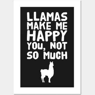 LLamas make me happy you not so much Posters and Art